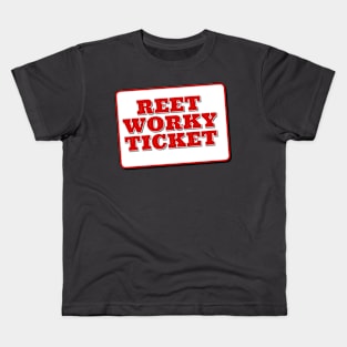 Reet Worky Ticket Kids T-Shirt